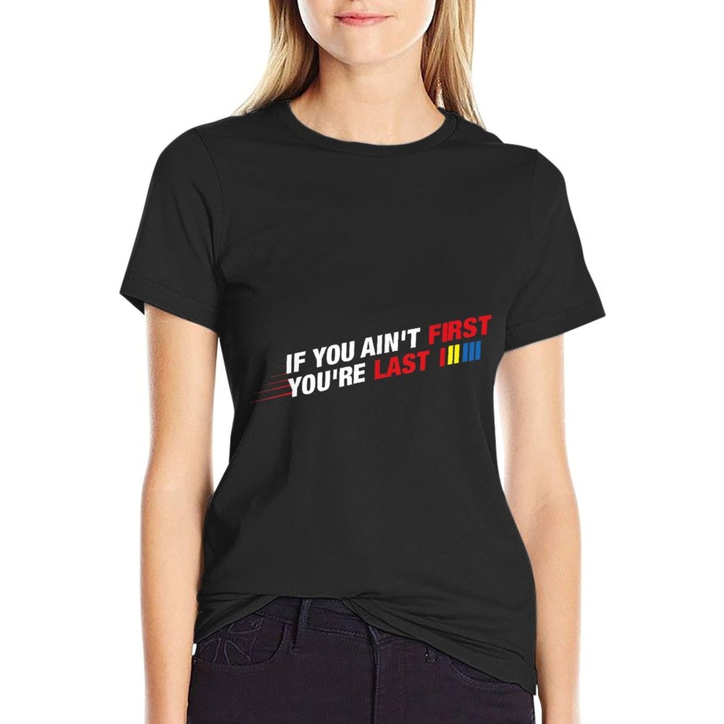 Funny Racing Gift for Racing Lover - Car Racer - Racing If You Ain't First You're Last - Unisex-Adults - Black - - Small - Class  Slim-fit Cut T-Shirt