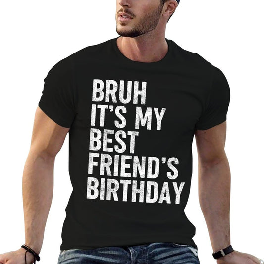 Bruh It's My Best Friend's Birthday Funny Friend Sarcastic  Heathered Texture T-Shirt
