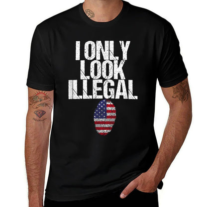 I Only Look Illegal  Tagless Design T-Shirt