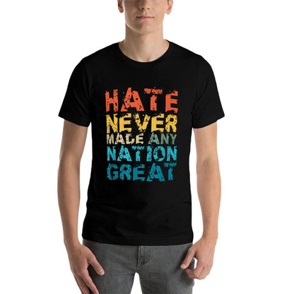 Hate Never Made Any Nation Great Anti Trump Vance Racists  Graphic-printed T-Shirt