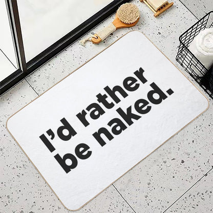 I'd Rather Be Naked.  Stain-Proof Bath Mat