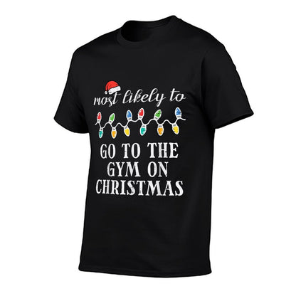 Most Likely Go to Gym On Christmas Xmas Matching Men Women  Fade-proof Color T-Shirt