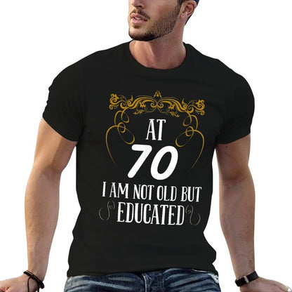 At 70 I´m Not Old But Educated - 70th Birthday  Easy-care T-Shirt