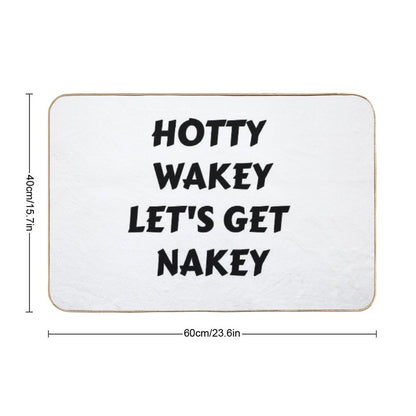 Hotty Wakey Let's Get Nakey Funny Humor  Odorless Bath Mat