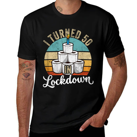 50th Birthday I Turned 50 In Lockdown  Wrinkle-resistant T-Shirt