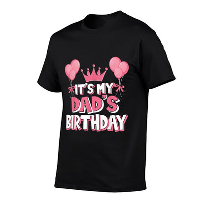 It&#39;s My Dad&#39;s Birthday Celebration  Odor-resistant T-Shirt