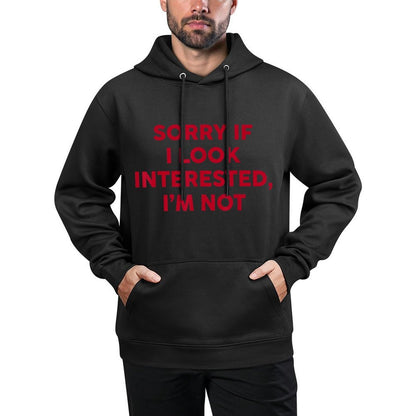 Sorry If I Look Interested Im Not Funny Saying Quote Women Durable Construction Hoodie