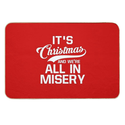 It's Christmas And We're All In Misery  Repositionable Bath Mat