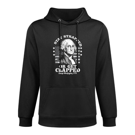 Stay Strapped Or Get Clapped Funny G. Washington 4th of July Easy Care Hoodie