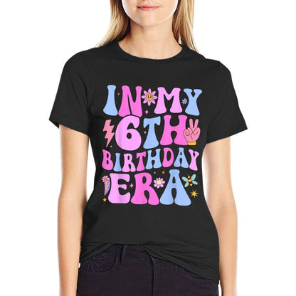 In My 6th Birthday Era Six Bday 6 Year Old Birthday Girl  Affordable Price T-Shirt