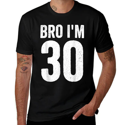 Bro I'm 30 Girl 30th Bday Boy 30th Birthday  Eco-friendly Material T-Shirt