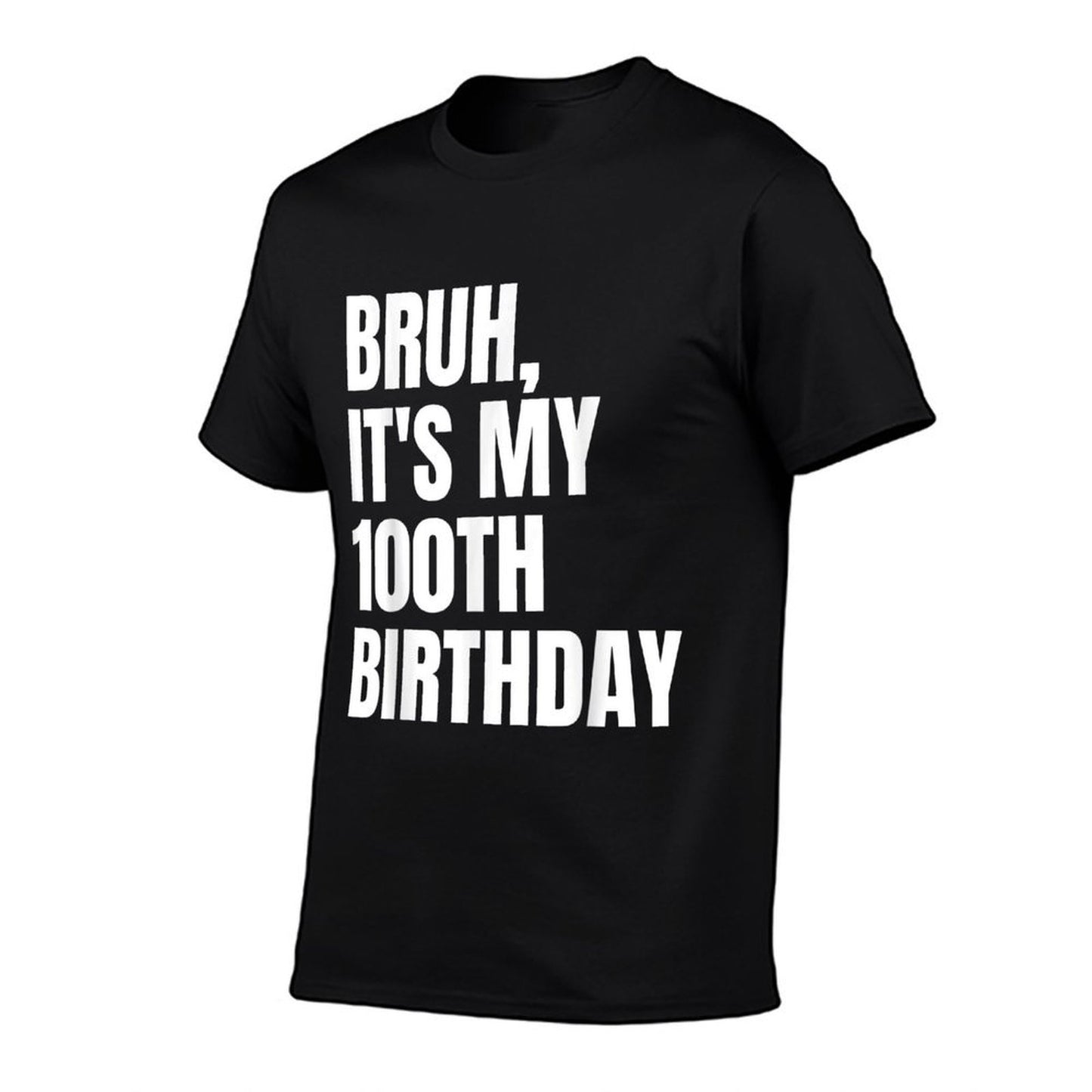 Bruh It's My 100th Birthday  Soft T-Shirt