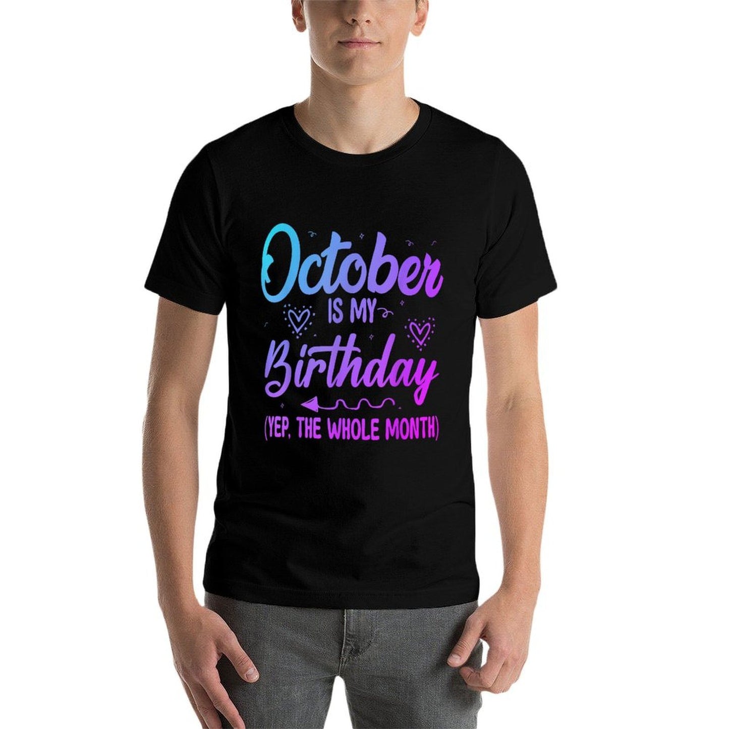 October Is My Birthday Yes The Whole Month Cute Birthday  Tagless Design T-Shirt