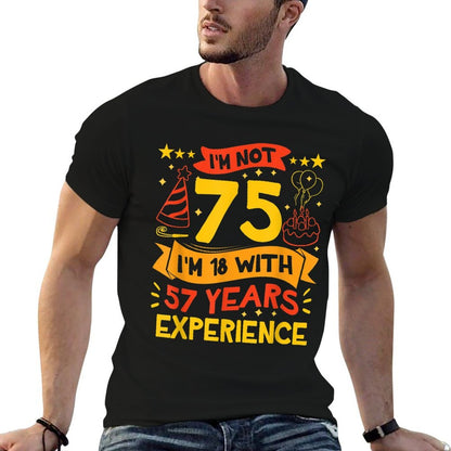 Not 75 I'm 18 With 57 Years Experience Cute 75th Birthday  Graphic-printed T-Shirt
