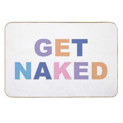Get Naked - Cute Funny Quote  Anti-Trip Bath Mat