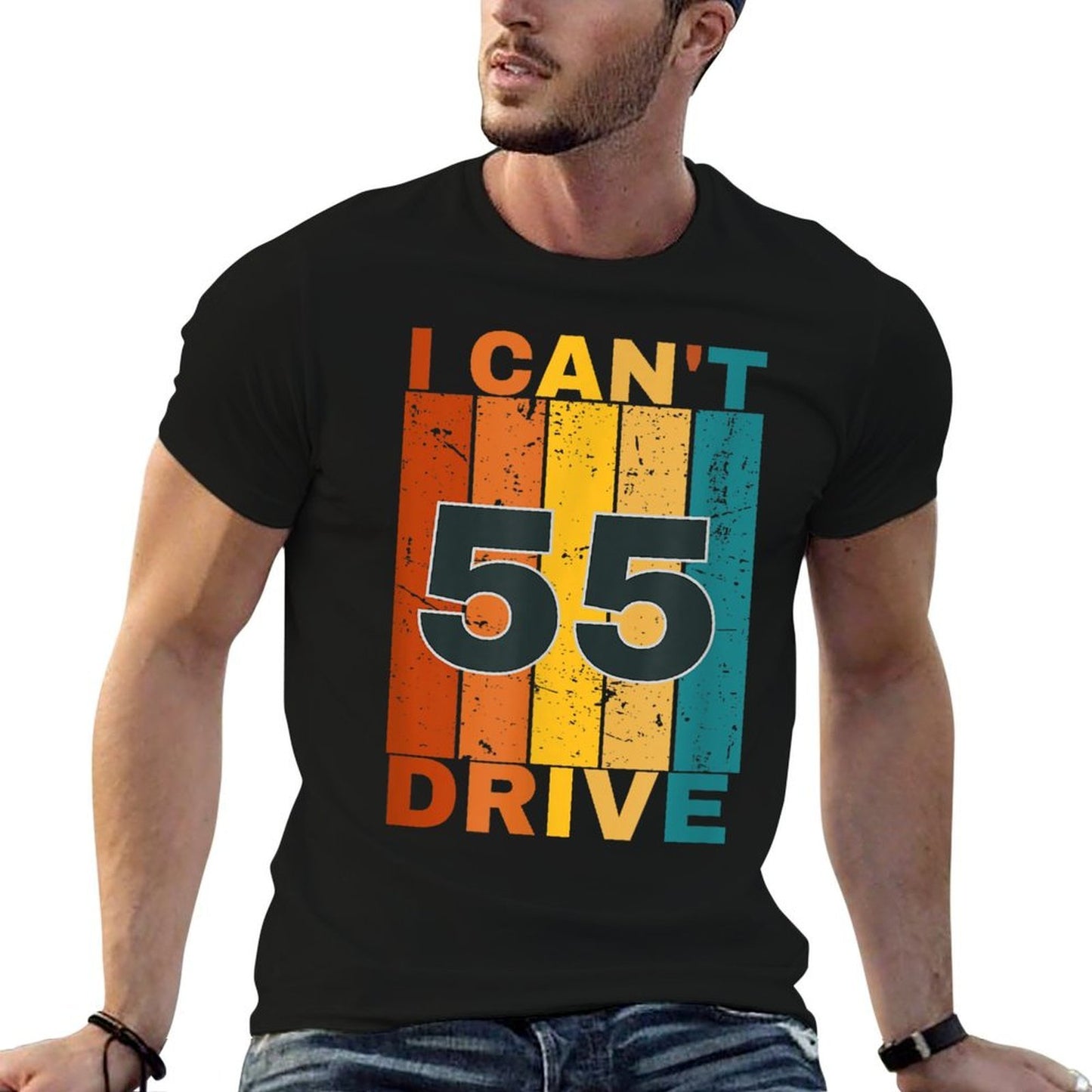 I Cant Drive 55 Birthday Retro Party  Durable T-Shirt