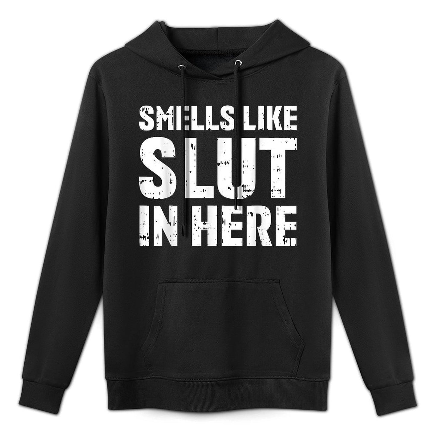 Smells Like Slut In Here Funny Meme Offensive Adult Humor Kangaroo Pocket Hoodie