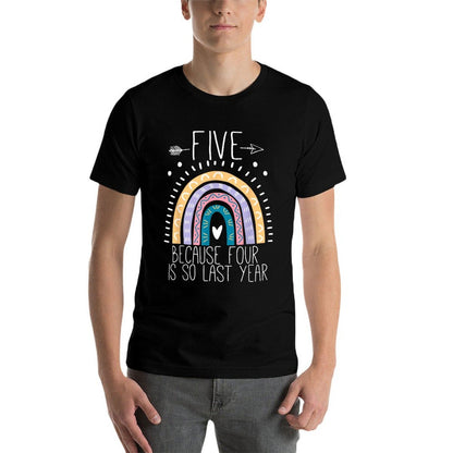 Five Because Four Is So Last Year 5 Birthday Gifts Rainbow  Affordable Price T-Shirt