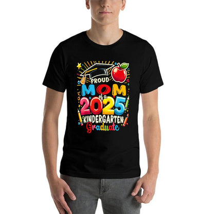 Funny Proud Mom of A Class of 2025 Kindergarten Graduate  Fade-proof Color T-Shirt