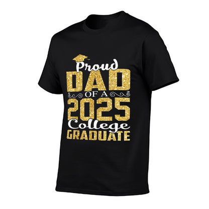 Proud Dad Of 2025 Graduate College Graduation  Odor-resistant T-Shirt