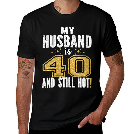 Womens My Husband Is 40 And Still Hot 40th Birthday Gift For Him  Cotton T-Shirt