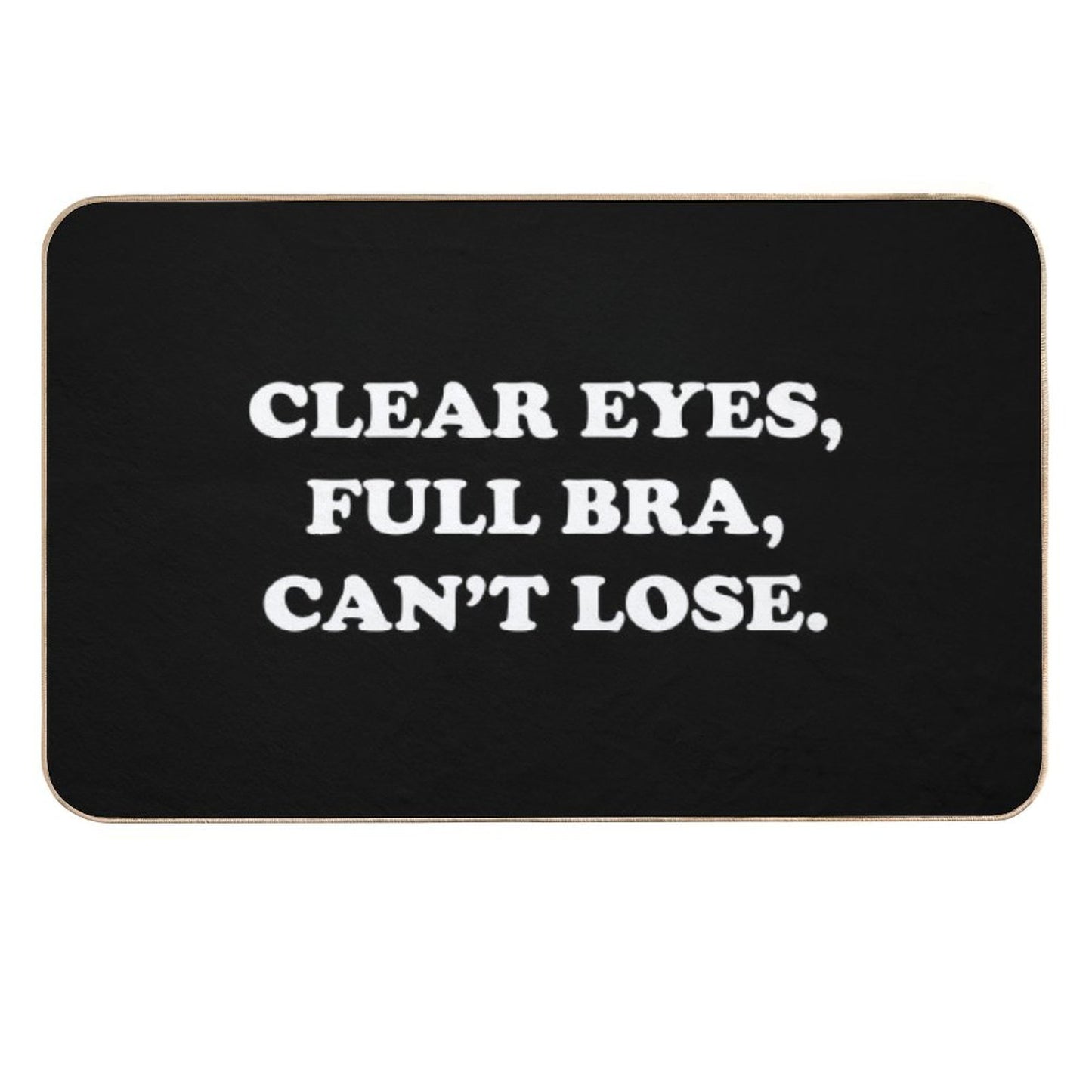 Clear Eyes, Full Bra, Cant Lose (White Text) - Wynonna Earp  Fade-Resistant Bath Mat