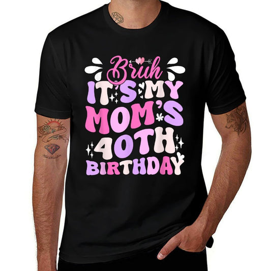 Bruh It&#39;s My Mom&#39;s 40th Birthday Funny Groovy Mom Birthday  Quick-drying T-Shirt