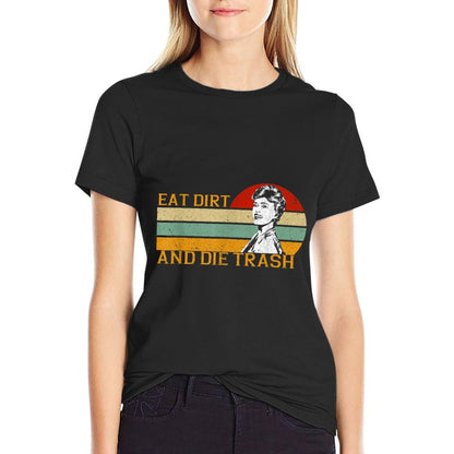 Retro Vintage Funny Love Eat Dirt And Die Trash Lovers Gifts  Eco-friendly Material T-Shirt
