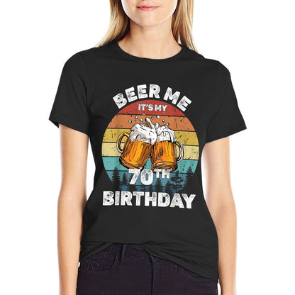 Beer Me It's My 70th Birthday  Easy-care T-Shirt