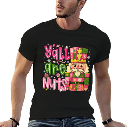 Yall Are Nuts Nutcracker Pink Christmas Funny Xmas Pajamas  Durable T-Shirt