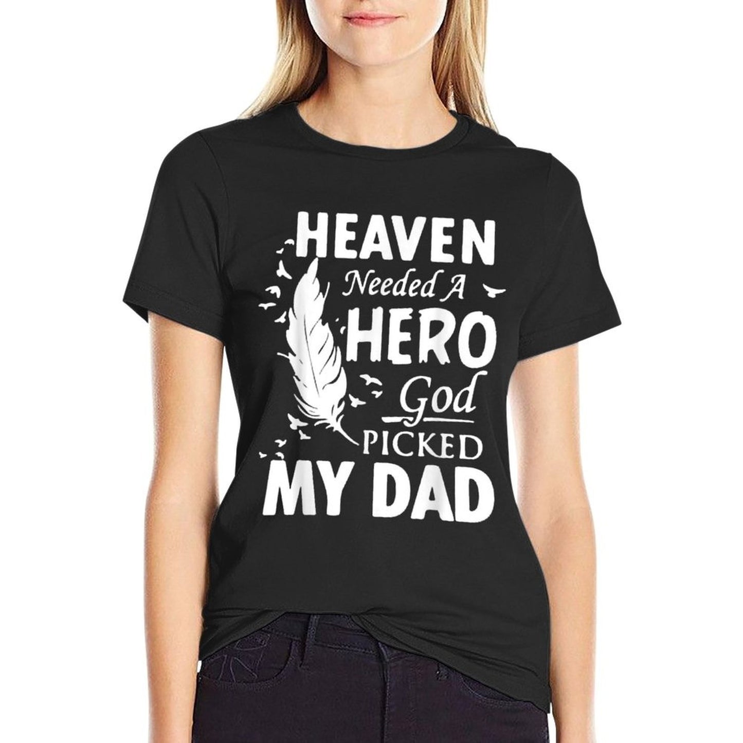 Heaven Needed A Hero God Picked My Dad Loss Dad in Heaven  Versatile T-Shirt