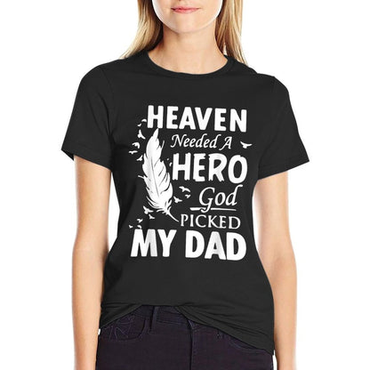 Heaven Needed A Hero God Picked My Dad Loss Dad in Heaven  Versatile T-Shirt