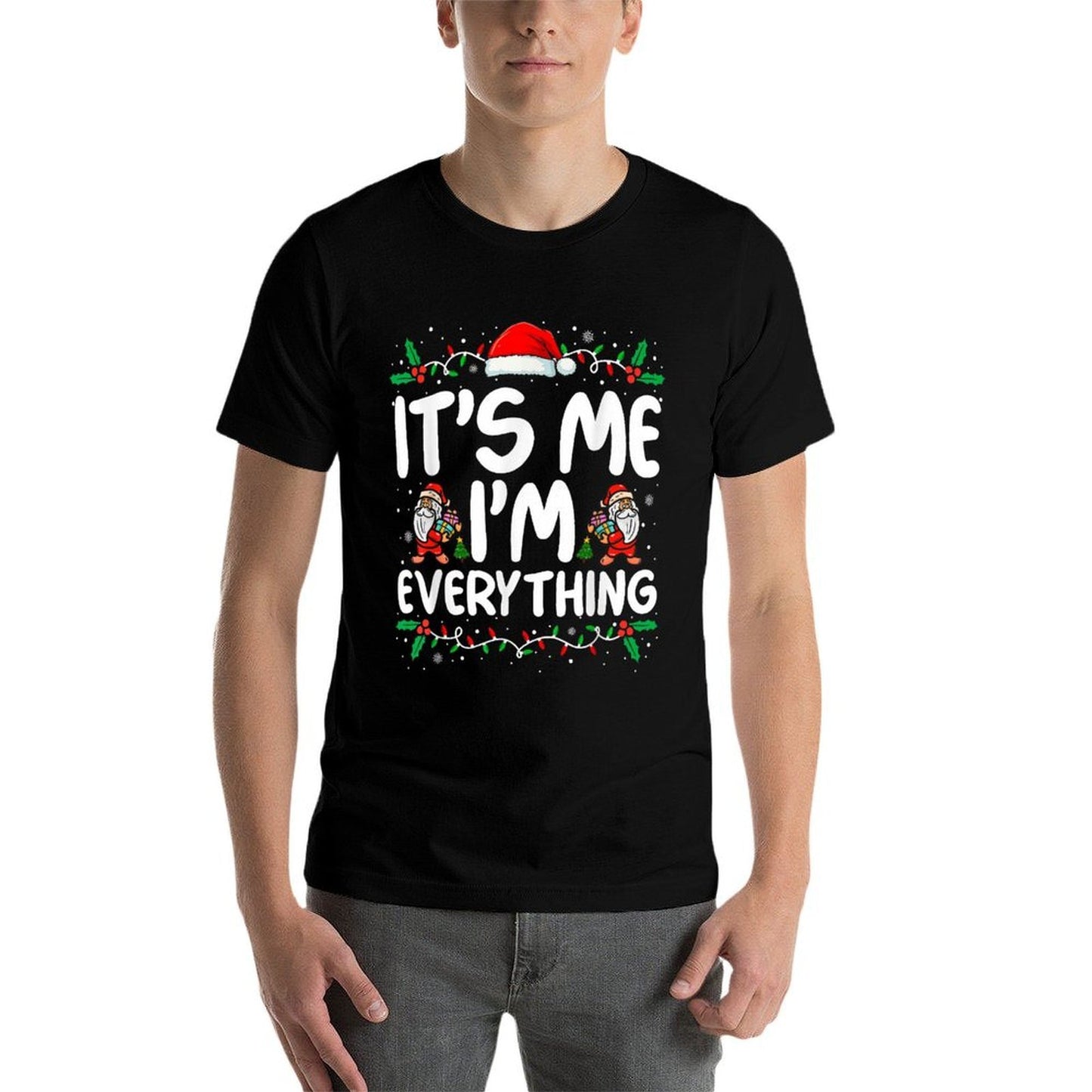 I Have Everything I Want for Christmas Its Me Im Everything  Trendy Pattern T-Shirt