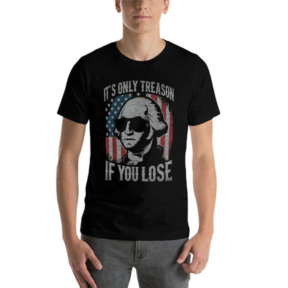 George Washington Its Only Treason If You Lose 4th Of July  Polyester Blend T-Shirt