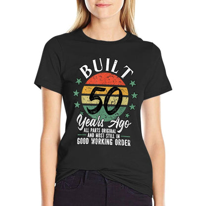 Built 50 Years Ago 50th Birthday  Versatile T-Shirt