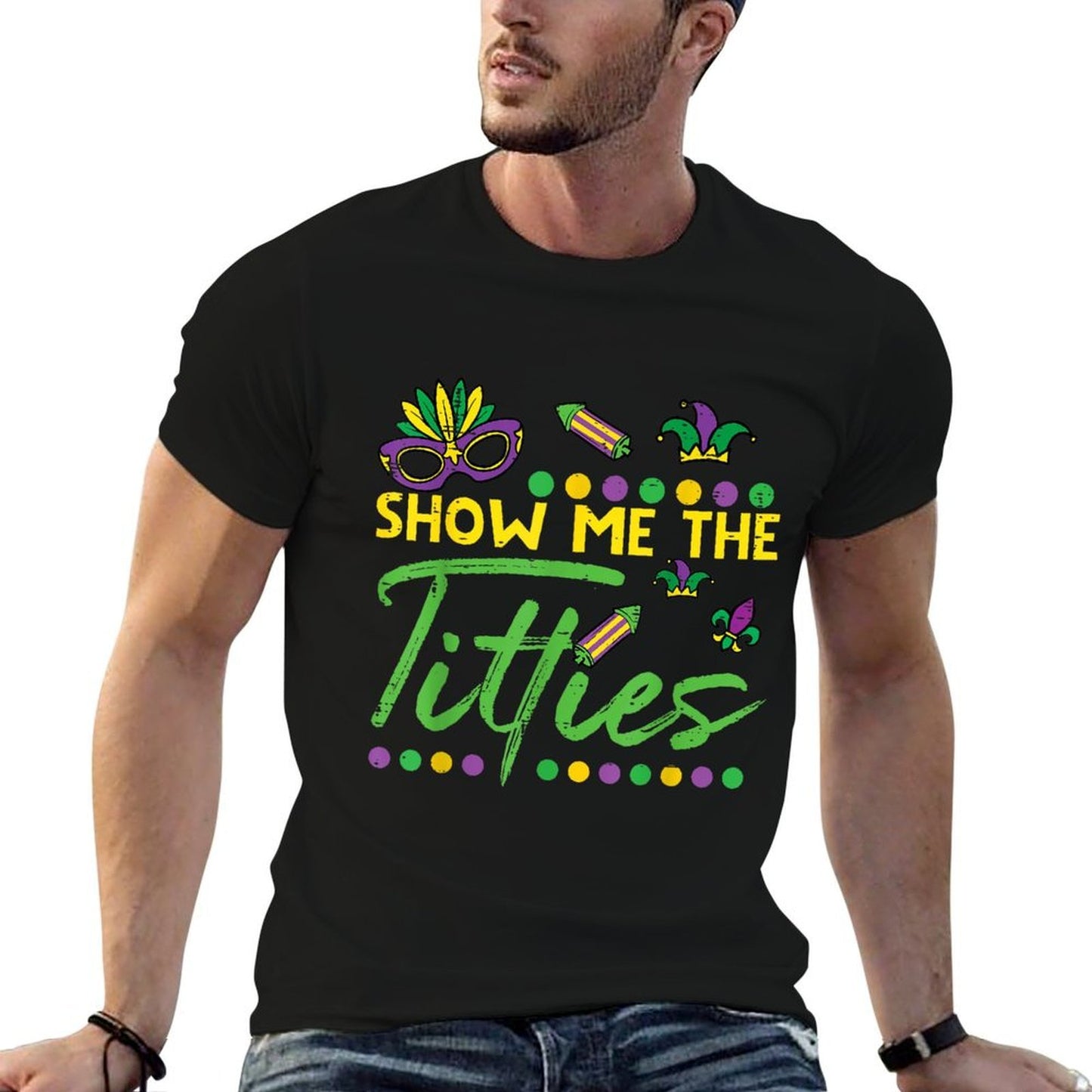 Show Me The Mardi Gras Fun Fat Tuesday Humor Meme Women Men  Versatile T-Shirt