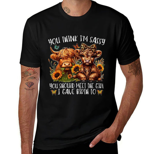 You Think I'm Sassy You Should Meet The Girl I Gave Birth To  Vintage-inspired T-Shirt