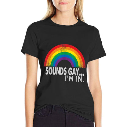 Sounds Gay I'm In With Rainbow Proud LGBTQ Gay Rights  Soft T-Shirt