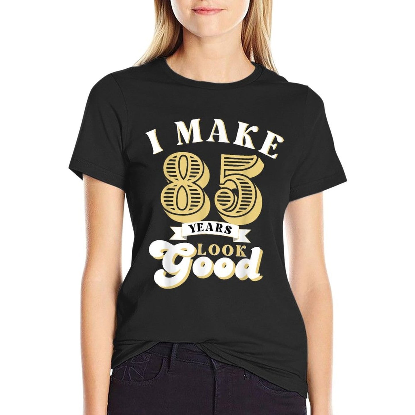 I Make 85 Look Good 85 Years Old Birthday Gifts  Stretchy T-Shirt