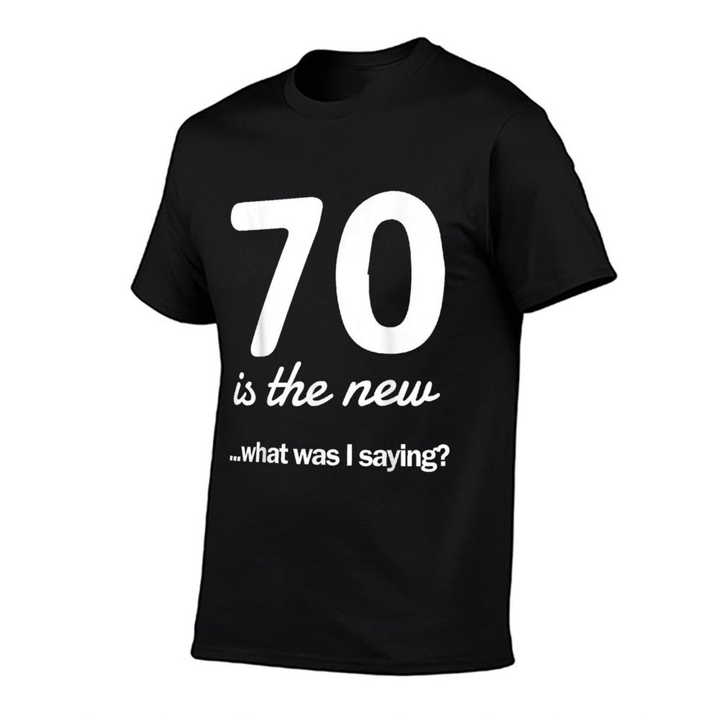 70 Is The New What Was I Saying 70th Birthday T-shirt  Polyester Blend T-Shirt