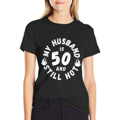 My Husband Is 50 And Still Hot Perfect 50th Birthday Cute  Stretchy T-Shirt