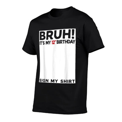 Bruh It's My 12th Birthday Sign My 12 Years Old Bday  Wrinkle-resistant T-Shirt