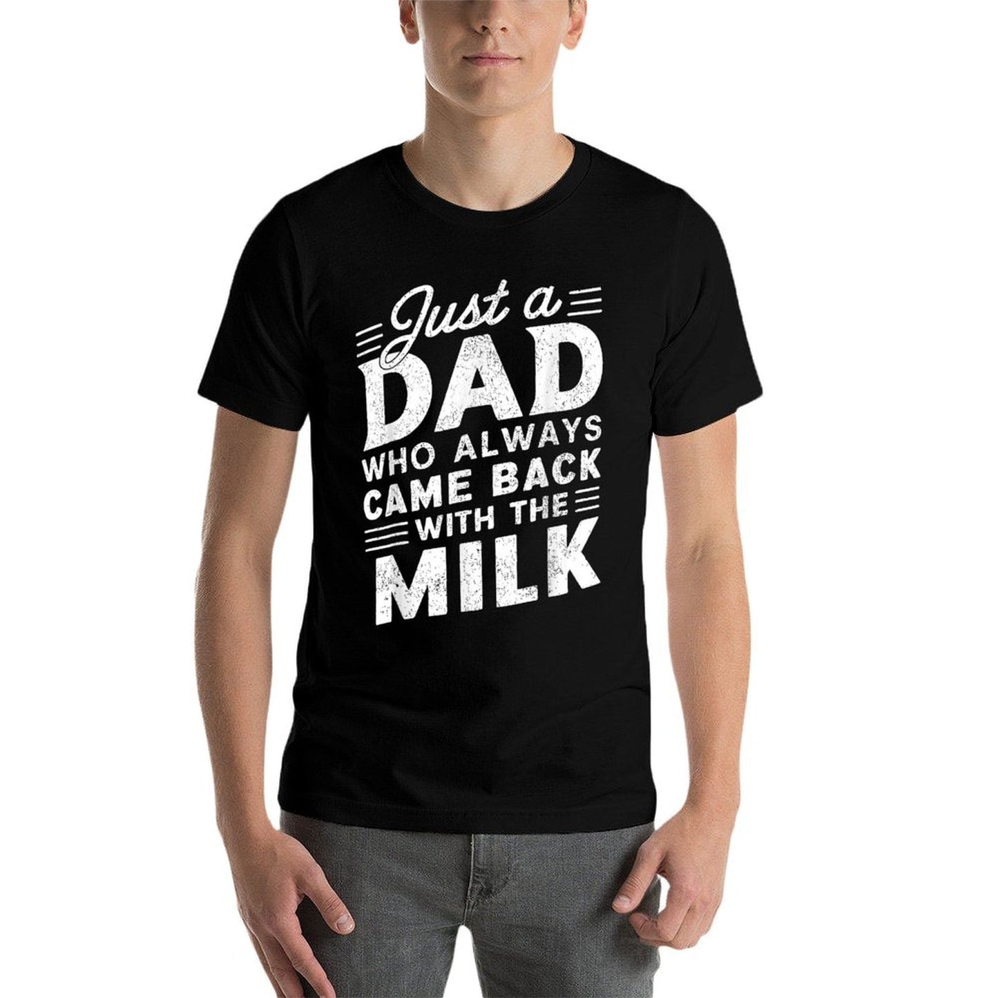 Just A Dad Who Always Came Back With The Milk Fathers Day  Versatile T-Shirt