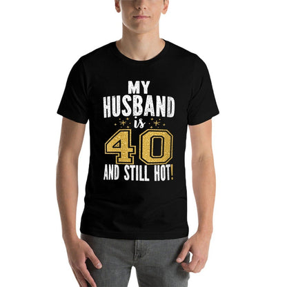 Womens My Husband Is 40 And Still Hot 40th Birthday Gift For Him  Cotton T-Shirt