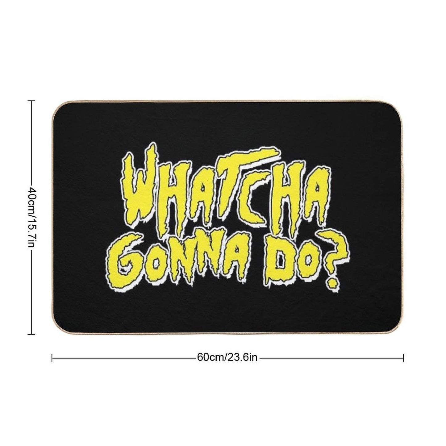 Whatcha Gonna Do - Pro Wrestling  Easy To Clean Bath Mat