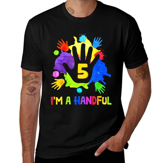 I'm A Handful Five 5 Years Old 5yr Old Cute 5th Birthday Comfortable T-Shirt