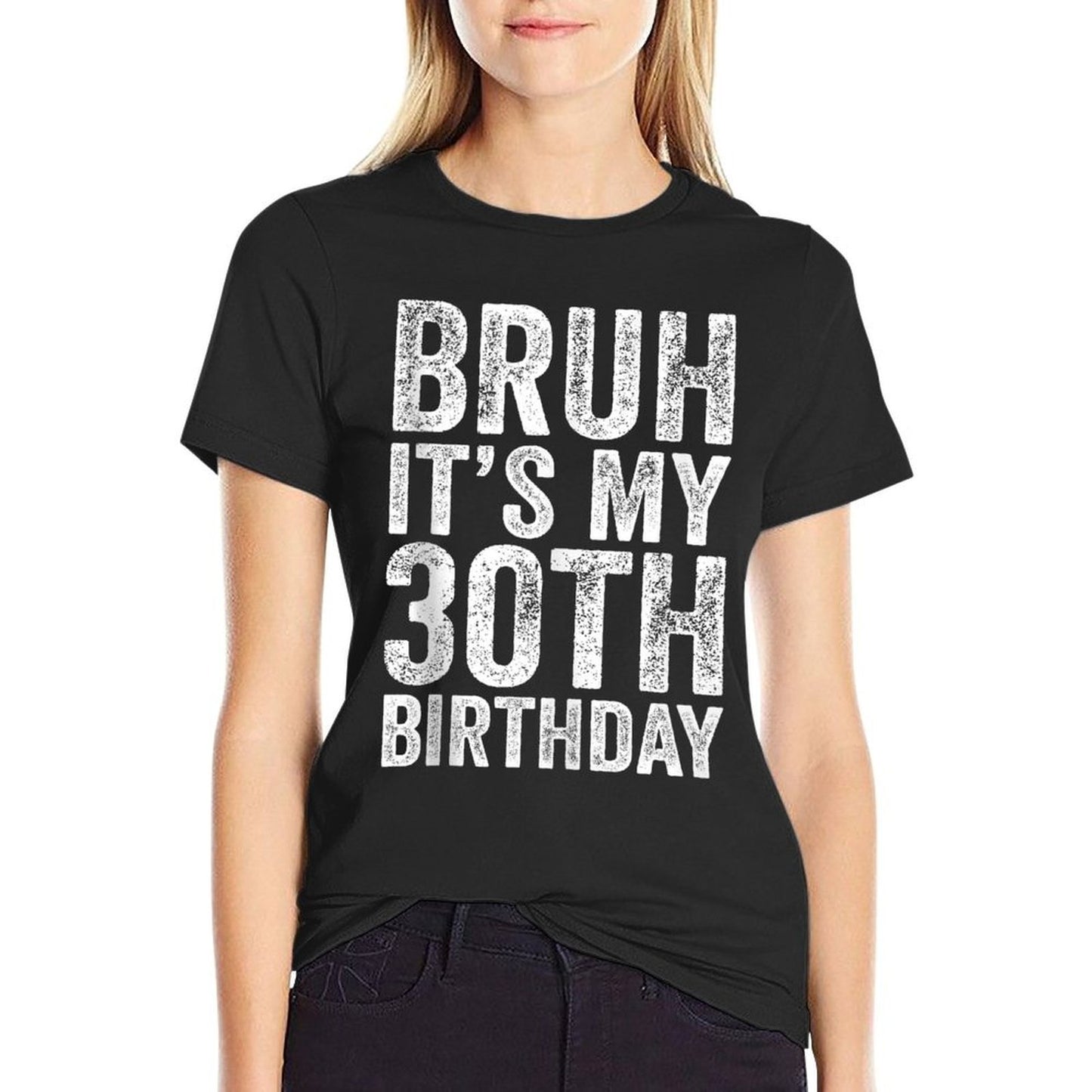 Bruh It's My 30th Birthday Funny 30 Years Old Birthday  Classic T-Shirt