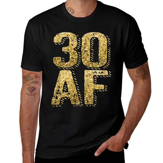 30 AF 30th Birthday Gift Men Women Thirty  Odor-resistant T-Shirt