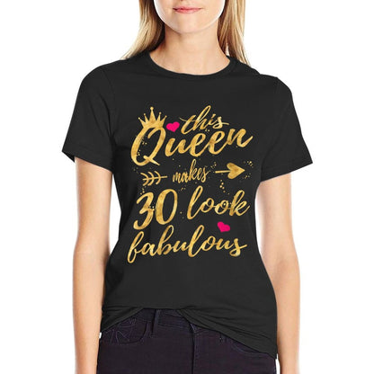Womens This Queen Makes 30 Look Fabulous 30th Birthday Women  Stretchy T-Shirt
