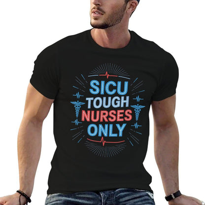 SICU Tough Nurses Only, Surgical Intensive Care Unit Nursing  Versatile T-Shirt